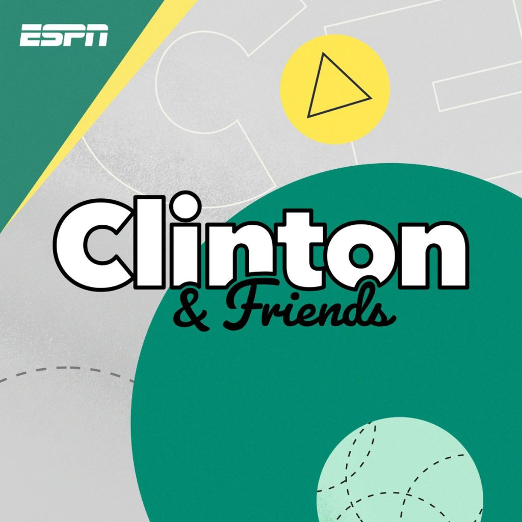 Clinton And Friends Podcast new 10 - Noon slot for ESPn
